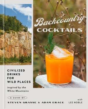 Backcountry Cocktails de Steven Grasse