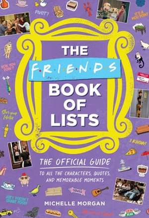 The Friends Book of Lists de Michelle Morgan