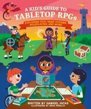 A Kid's Guide to Tabletop RPGs de Gabriel Hicks