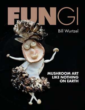 Fungi de Bill Wurtzel