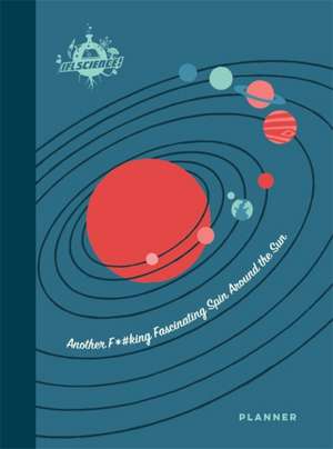 Iflscience: Another F*#king Fascinating Spin Around the Sun: A 12-Month Undated Planner de Paul Parsons