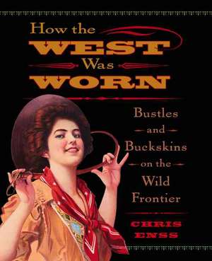 How the West Was Worn de Chris Enss