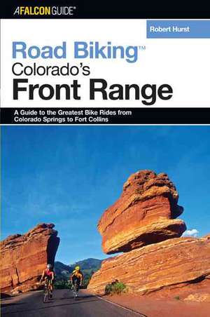 Road Biking¿ Colorado's Front Range de Robert Hurst