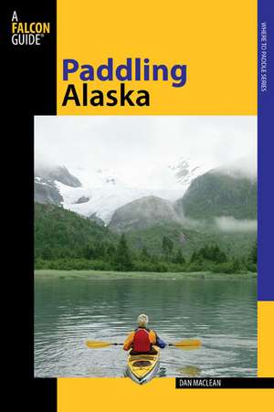 Paddling Alaska de Dan Maclean