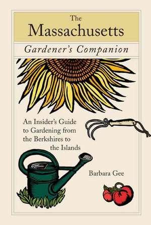 The Massachusetts Gardener's Companion de Barbara Gee