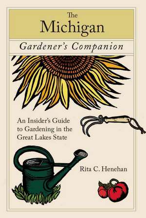 The Michigan Gardener's Companion de Rita C. Henehan