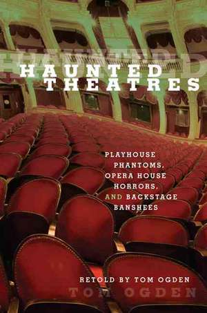 Haunted Theaters de Tom Ogden