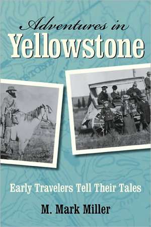 Adventures in Yellowstone de Mark M. Miller