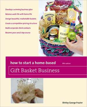 How to Start a Home-Based Gift Basket Business de Shirley George Frazier