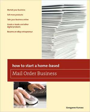 How to Start a Home-Based Mail Order Business de Georganne Fiumara