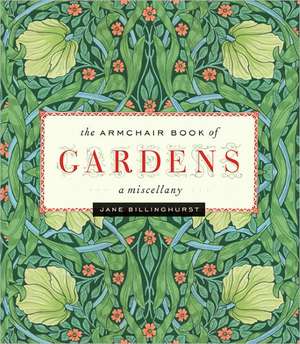 The Armchair Book of Gardens: A Miscellany de Jane Billinghurst