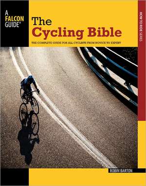 The Cycling Bible: The Complete Guide for All Cyclists from Novice to Expert de Robin Barton