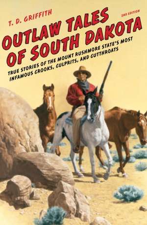 Outlaw Tales of South Dakota de T. D. Griffith