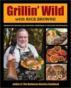 Grillin' Wild de Rick Browne