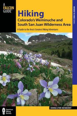 Hiking Colorado's Weminuche and South San Juan Wilderness Areas de Donna Lynn Ikenberry