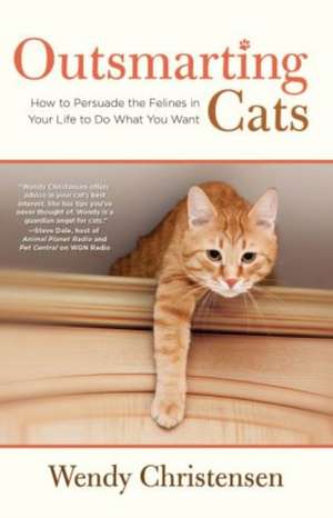 Outsmarting Cats de Wendy Christensen