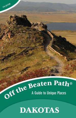 The Dakotas Off the Beaten Path(r) de Lisa Mcclintick