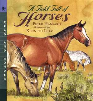 A Field Full of Horses: Read and Wonder de Peter Hansard