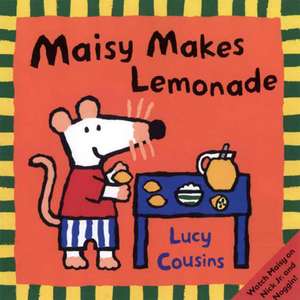 Maisy Makes Lemonade de Lucy Cousins