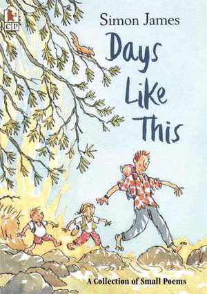 Days Like This: A Collection of Small Poems de Simon James