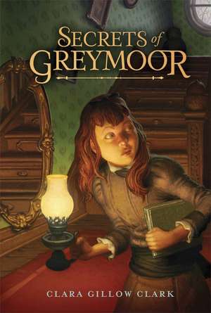 Secrets of Greymoor de Clara Gillow Clark