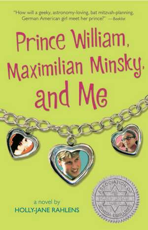 Prince William, Maximilian Minsky, and Me de Holly-Jane Rahlens