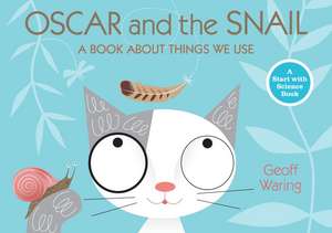 Oscar and the Snail: A Book about Things That We Use de Geoff Waring