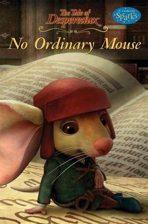 The Tale of Despereaux: No Ordinary Mouse: Candlewick Sparks de Candlewick Press