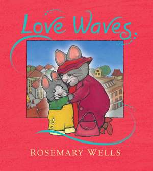 Love Waves de Rosemary Wells