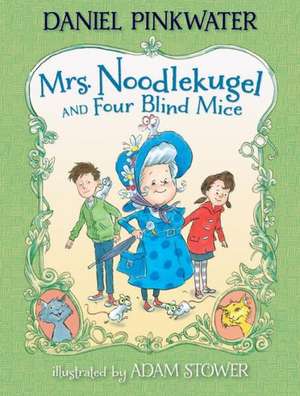 Mrs. Noodlekugel and Four Blind Mice de Daniel Manus Pinkwater