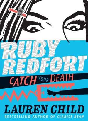 Ruby Redfort Catch Your Death de Lauren Child