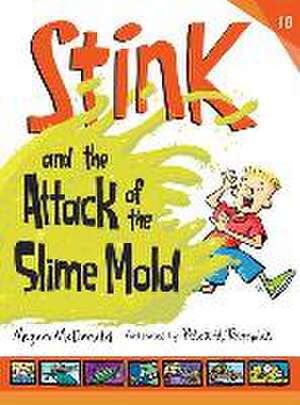 Stink and the Attack of the Slime Mold de Megan McDonald