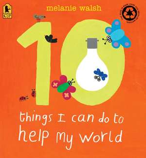 10 Things I Can Do to Help My World de Melanie Walsh