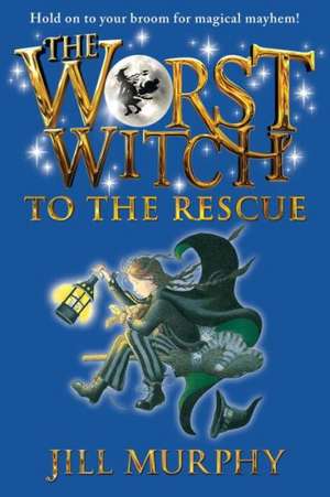 The Worst Witch to the Rescue de Jill Murphy