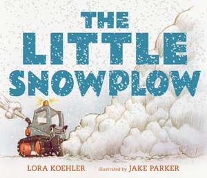 The Little Snowplow de Lora Koehler