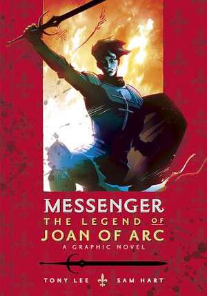 Messenger: The Legend of Joan of Arc de Tony Lee