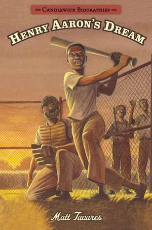 Henry Aaron's Dream: Candlewick Biographies de Matt Tavares