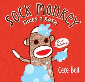 Sock Monkey Takes a Bath de Cece Bell