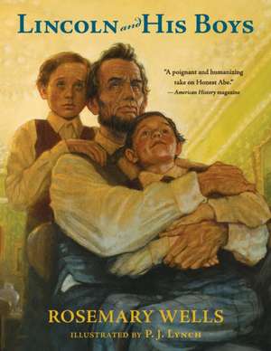 Lincoln and His Boys de Rosemary Wells