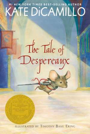 The Tale of Despereaux: Being the Story of a Mouse, a Princess, Some Soup, and a Spool of Thread de Kate DiCamillo