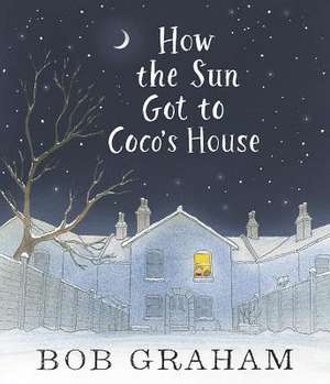 How the Sun Got to Coco's House de Bob Graham