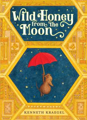 Wild Honey from the Moon de Kenneth Kraegel