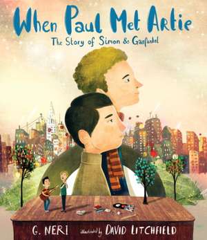 When Paul Met Artie: The Story of Simon & Garfunkel de G. Neri