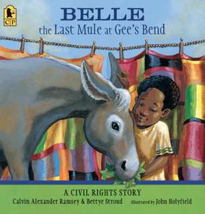 Belle, the Last Mule at Gee's Bend: A Civil Rights Story de Calvin Alexander Ramsey