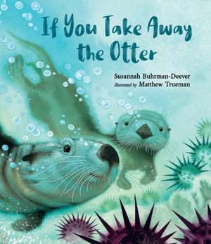 If You Take Away the Otter de Susannah Buhrman-Deever