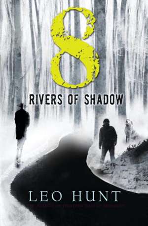 Eight Rivers of Shadow de Leo Hunt