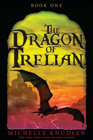 The Dragon of Trelian de Michelle Knudsen