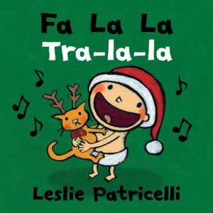 Fa La La/Tra-La-La de Leslie Patricelli