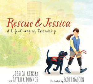 Rescue and Jessica: A Life-Changing Friendship de Jessica Kensky