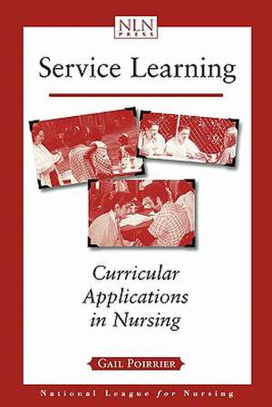 Service Learning: Curricular Applications in Nursing de Gail P. Poirrier